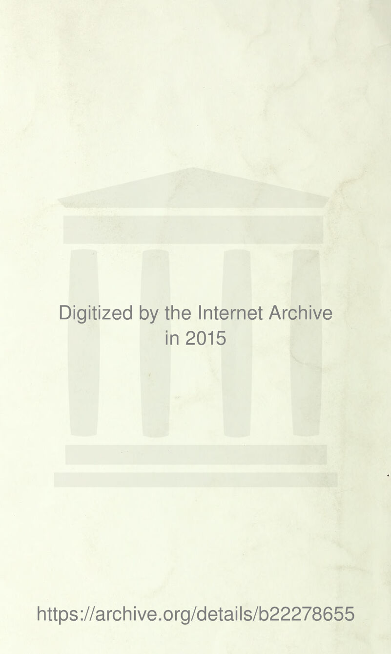 Digitized by tlie Internet Arcliive in 2015 https://archive.org/details/b22278655