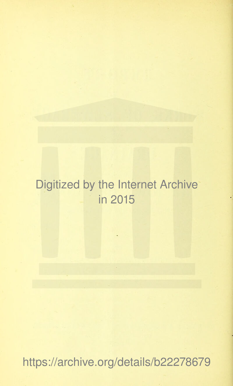 Digitized by the Internet Archive in 2015 https://archive.org/details/b22278679