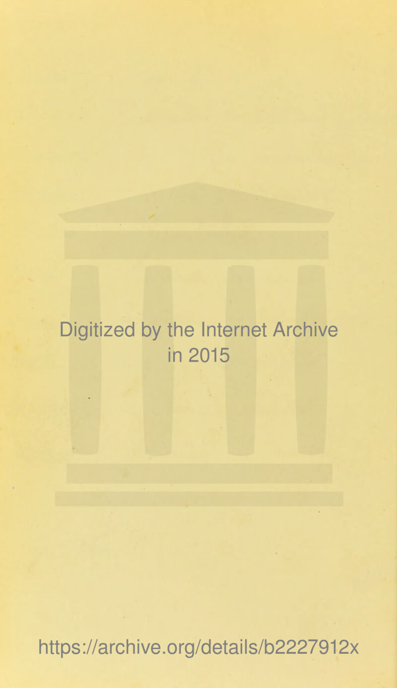 Digitized by the Internet Archive in 2015 https://archive.org/details/b2227912x