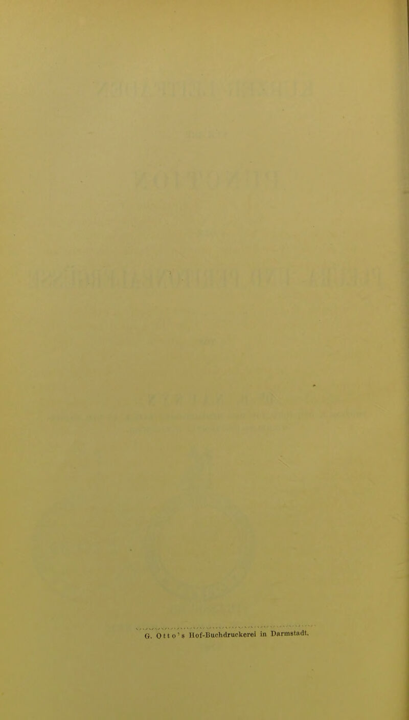 G. Otto'8 Ilof-Buchdruckcrei in Darmstadt.