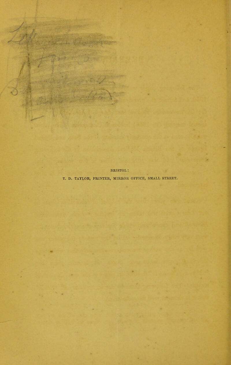 BRISTOL: T. D. TATLOB, PRINTER, MIRROR OFFICE, SMLALL STREET.
