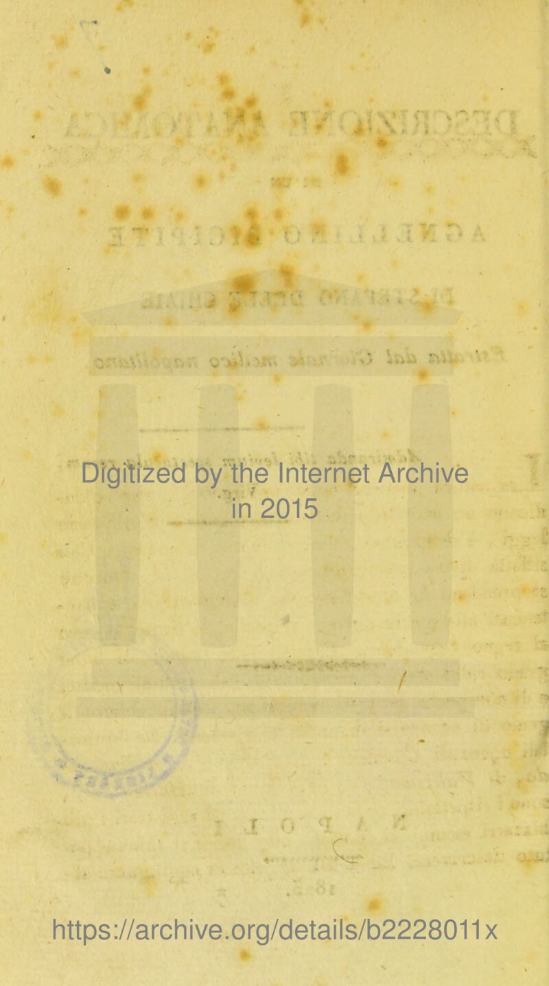 * ■ Digitized by the Internet Archive in 2015 https://archive.org/details/b2228011x