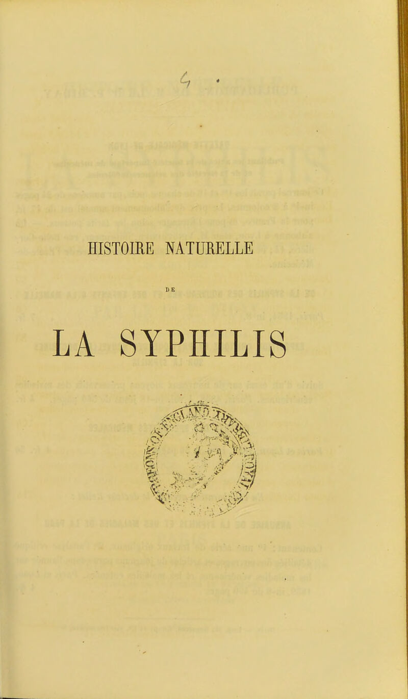 HISTOIRE NATURELLE DE LA SYPHILIS