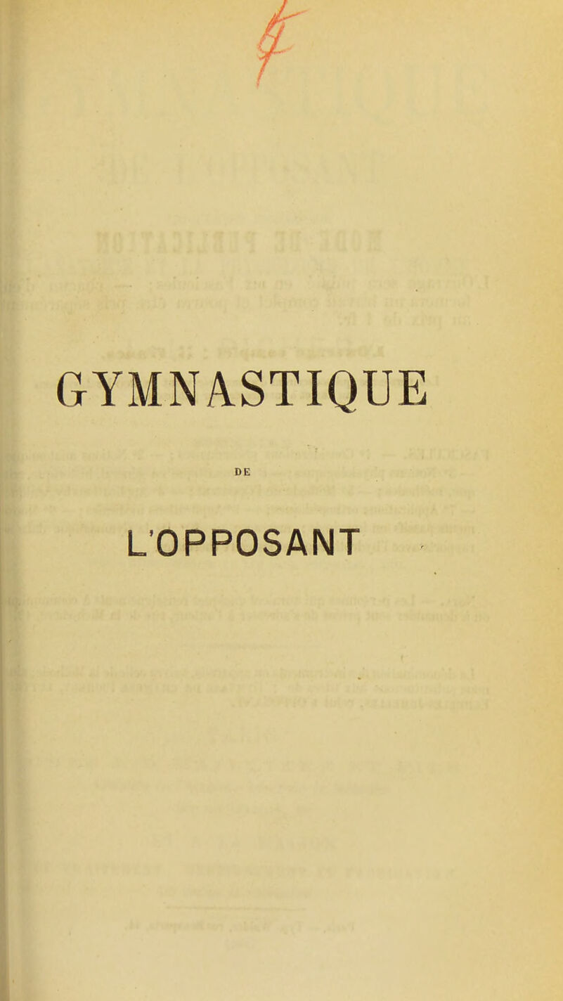 GYMNASTIQUE DE L'OPPOSANT