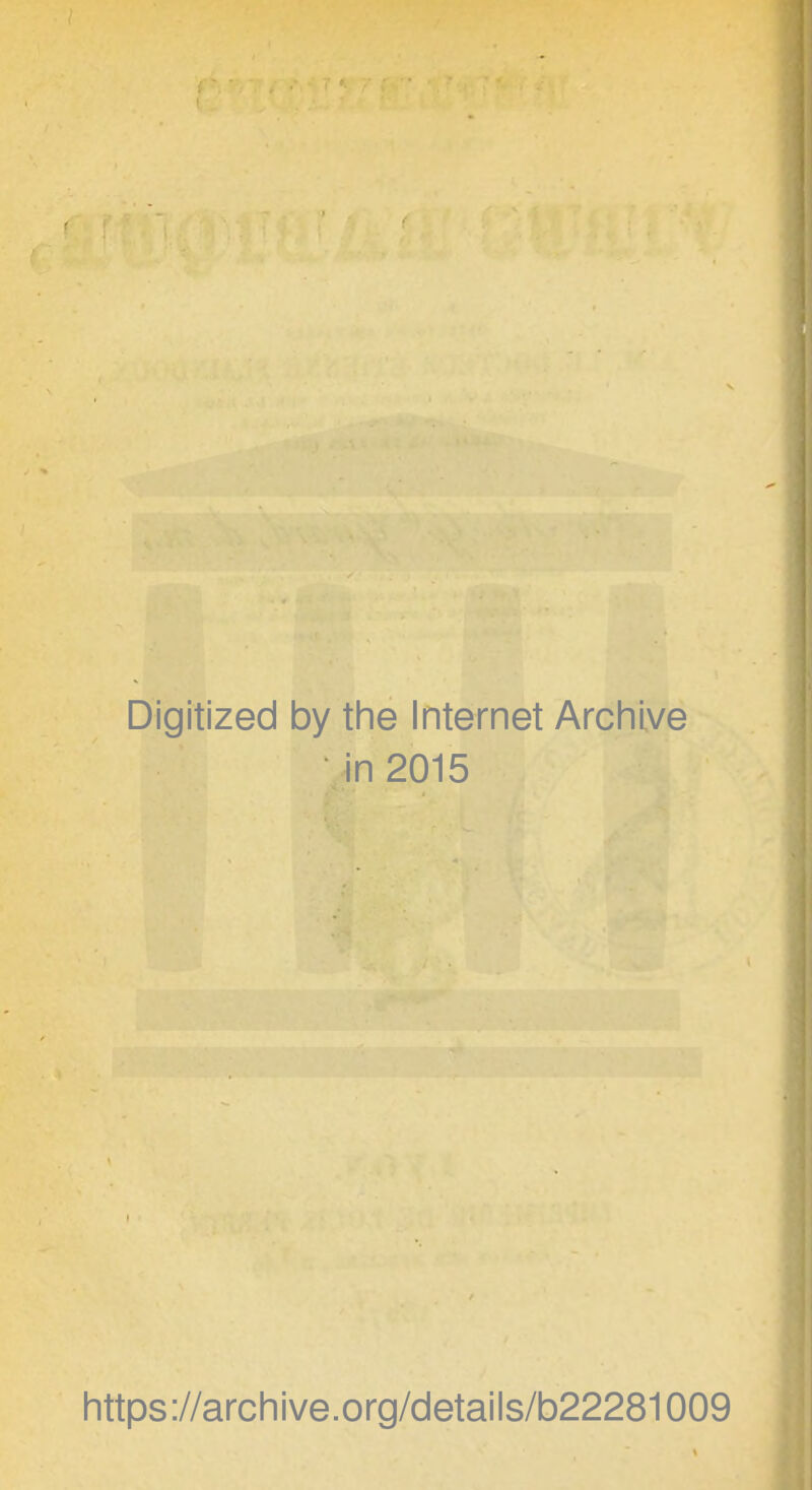 Digitized by the Internet Archive in 2015 https://archive.org/details/b22281009