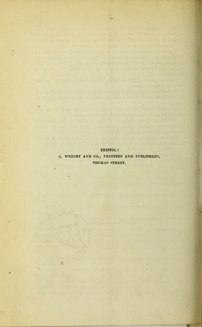 BRISTOL : WRIGHT AND CO., PRINTERS AND PUBLISHERS, THOMAS STREET.