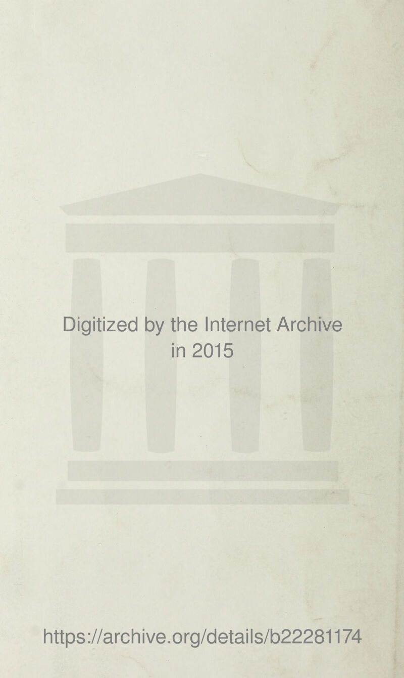 Digitized by the Internet Archive in 2015 https://archive.org/details/b22281174