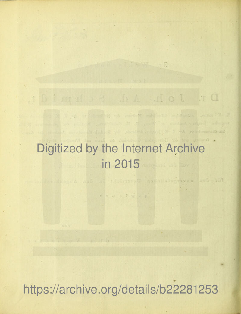 Digitized by the Internet Archive in 2015 https ://arch i ve. org/detai Is/b22281253