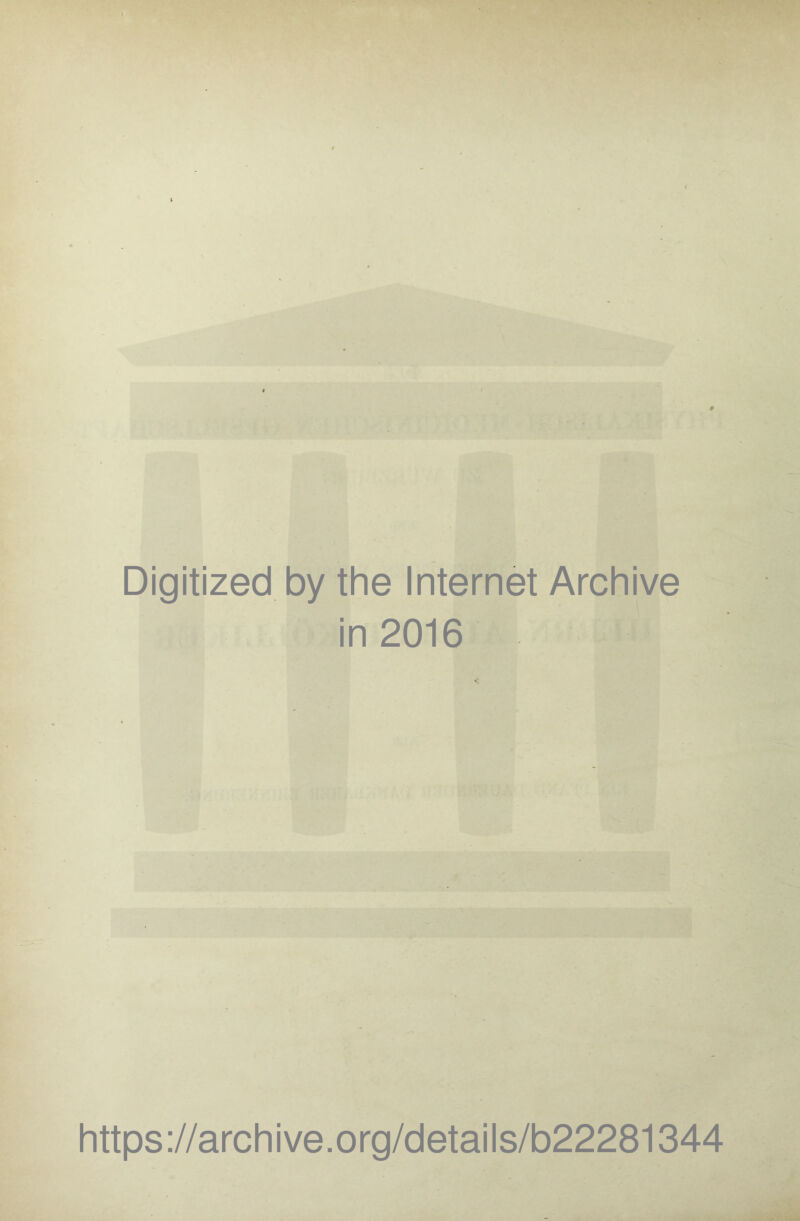 Digitized by the Internet Archive in 2016 https://archive.org/details/b22281344