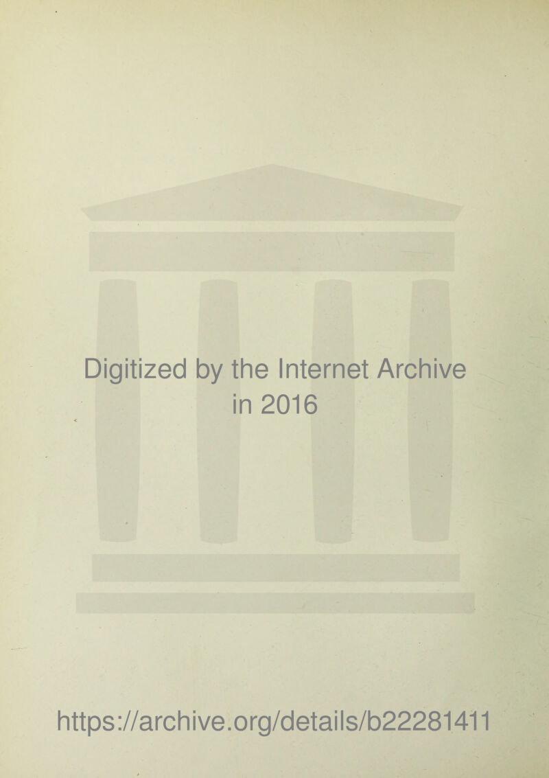 Digitized by the Internet Archive in 2016 < https ://arch i ve. org/detai Is/b22281411