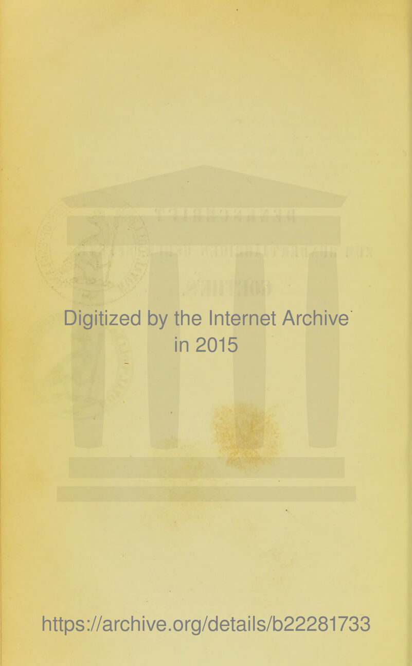 Digitized by the Internet Archive in 2015 https://archive.org/details/b22281733