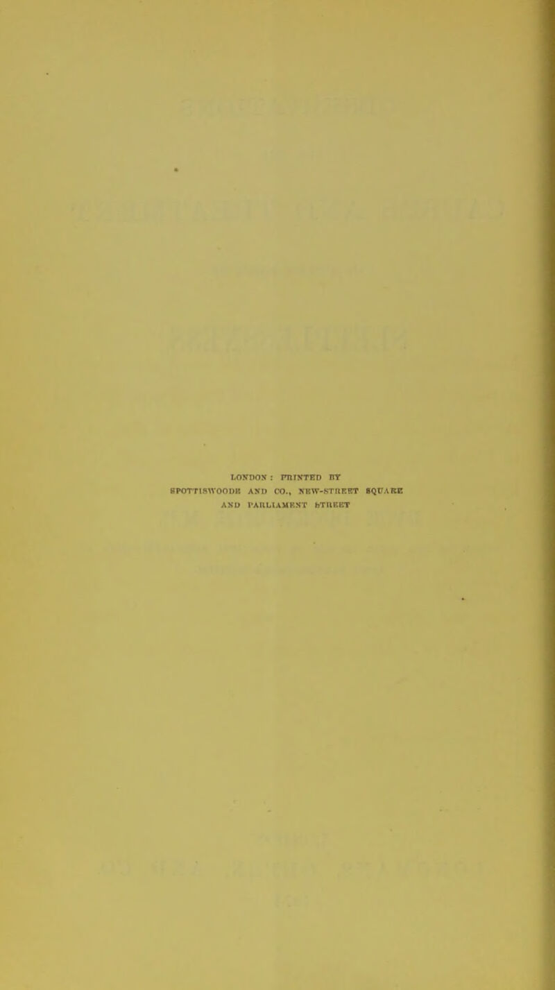 toKoox: rnixTED nr BPOTTISWOODK AND CO., KBW-STIIEET IQCABE AND I'AnHAMRST hTllKET