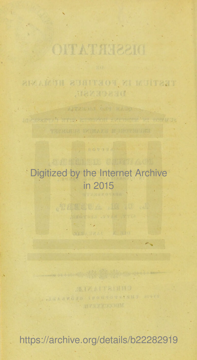 Digitized by the Internet Archive in 2015 https://archive.org/details/b22282919