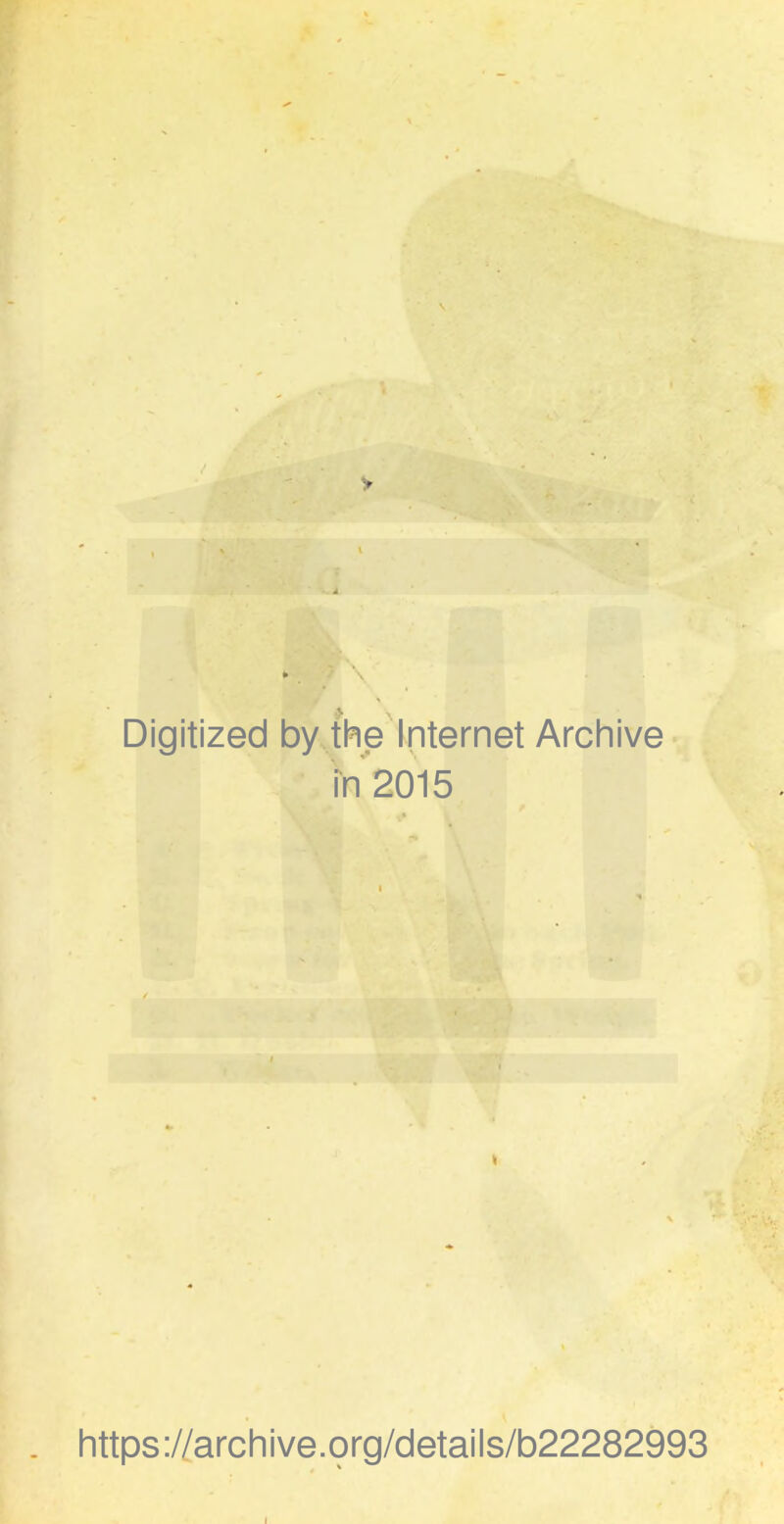 Digitized by the Internet Archive in 2015 https://archive.org/details/b22282993