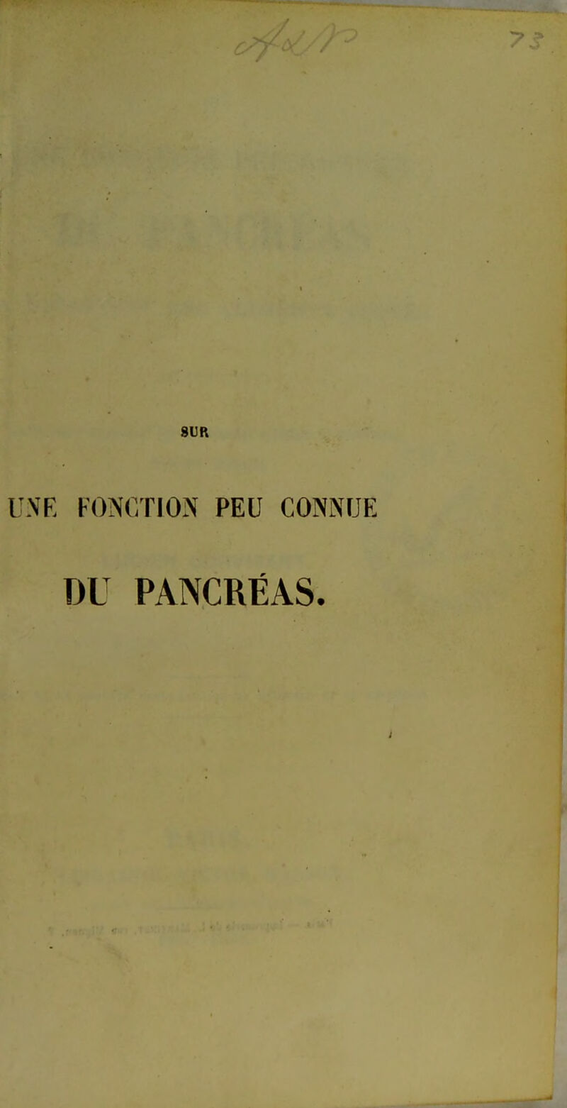 SUR NE FONCTION PEU CONNUE DU PANCRÉAS.