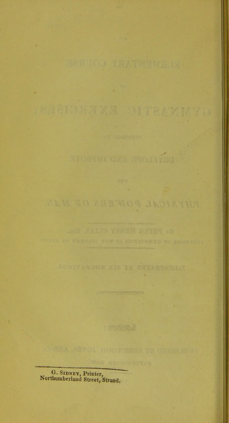 G. Sidney, Printer, Northumberland Street, Strand.