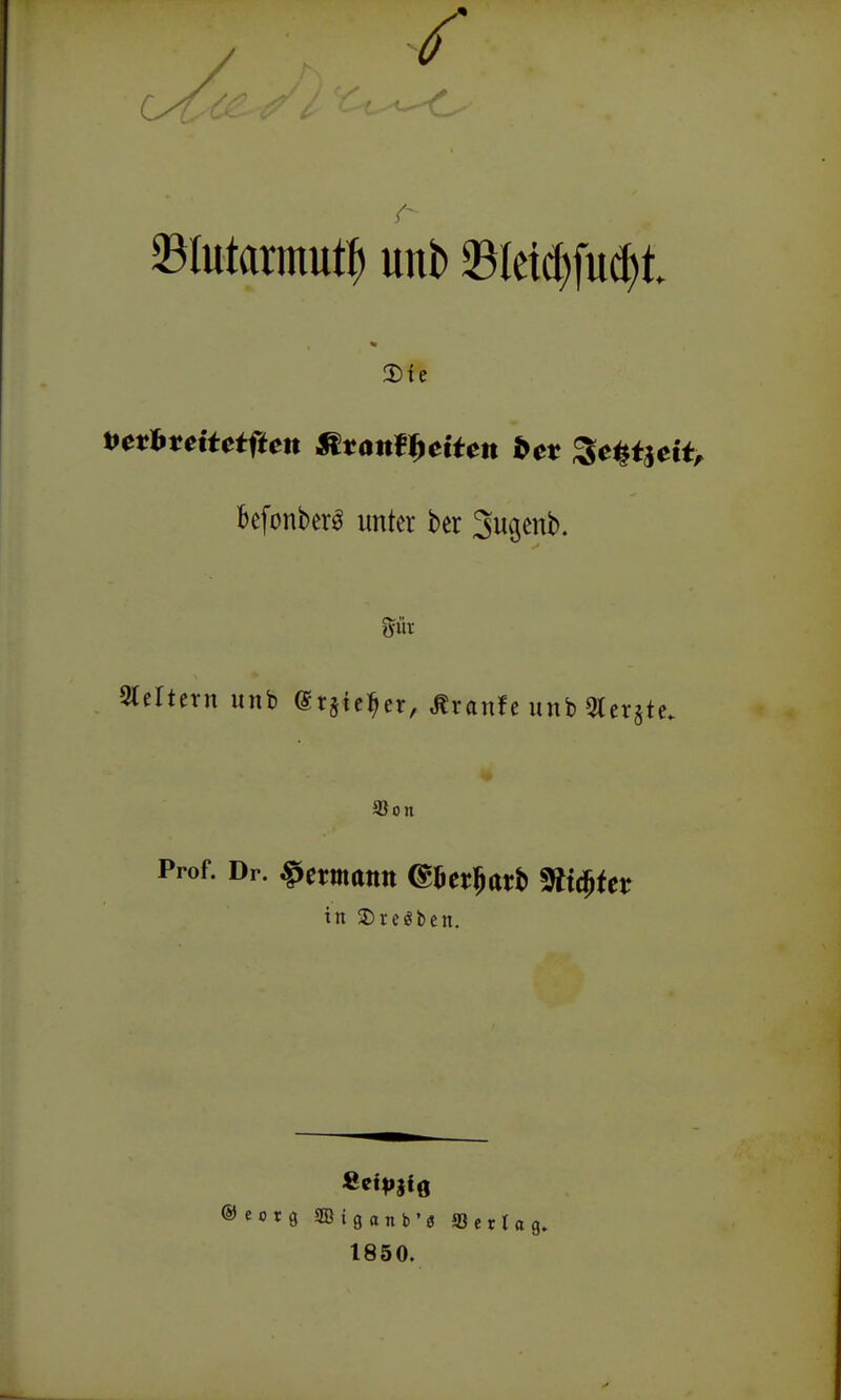 kfonberö unter ber Sugenb. ateltern unb (grsie^er, ^ranfe unb 3(er§te. Prof. Dr. ^ermatttt ^Ber^arb ^i$fer in S)re«ben. 1850.