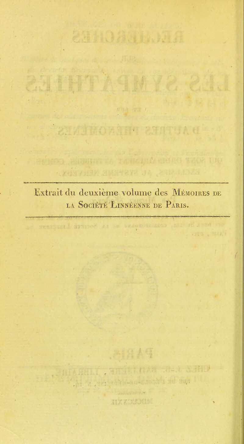 Extrait du deuxième volume des Mémoires de L(V Société Linnéenne de Paris.