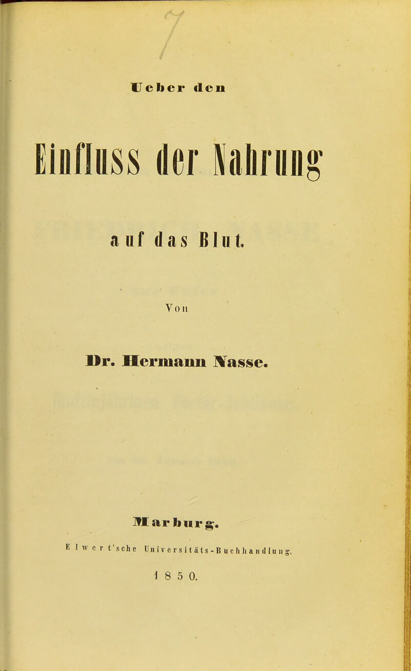 t Uelicr den Eiüfluss der \i\m% auf das Blut. Von Hr. Hermauu IVasise. Marburg, w c r t'schc Univ eis itiits-Buchhandlung.