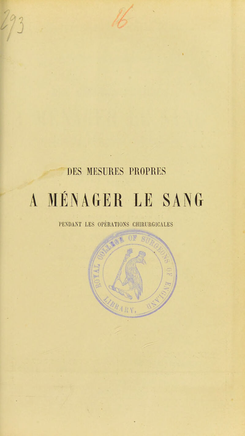 1 DES MESURES PROPRES A MÉNAGER LE SANG PENDANT LES OPÉRATIONS CHIRURGICALES
