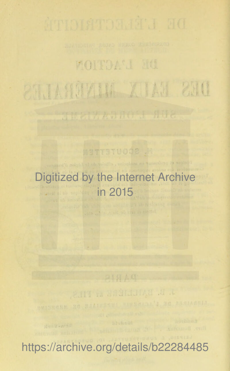 Digitized by the Internet Archive in 2015 https://archive.org/details/b22284485