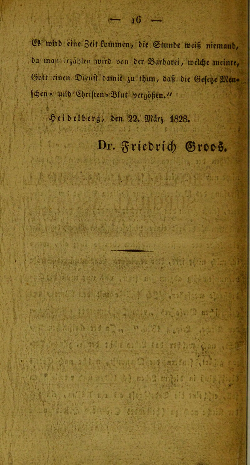 (rft rohb eine Seit fommen, bie ©funbe weift memanb, ba man rr.jdl;lvn roirb ber Barbarei, treibe meinte, Gott einen ©ienft bdSni? ju tbun, bag bie Giefefce SNch« fdjen» unb (l^riften»23fut serßö&etu J&et&elberg, ben 22, Söfärj 1828« Dr. gnefcndf) ©rooS*