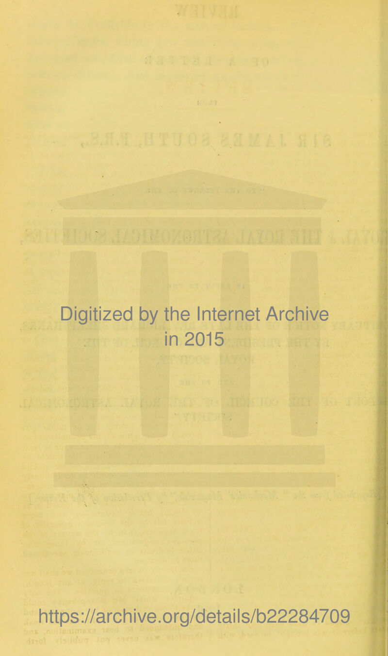 Digitized by the Internet Archive in 2015 https://archive.org/details/b22284709