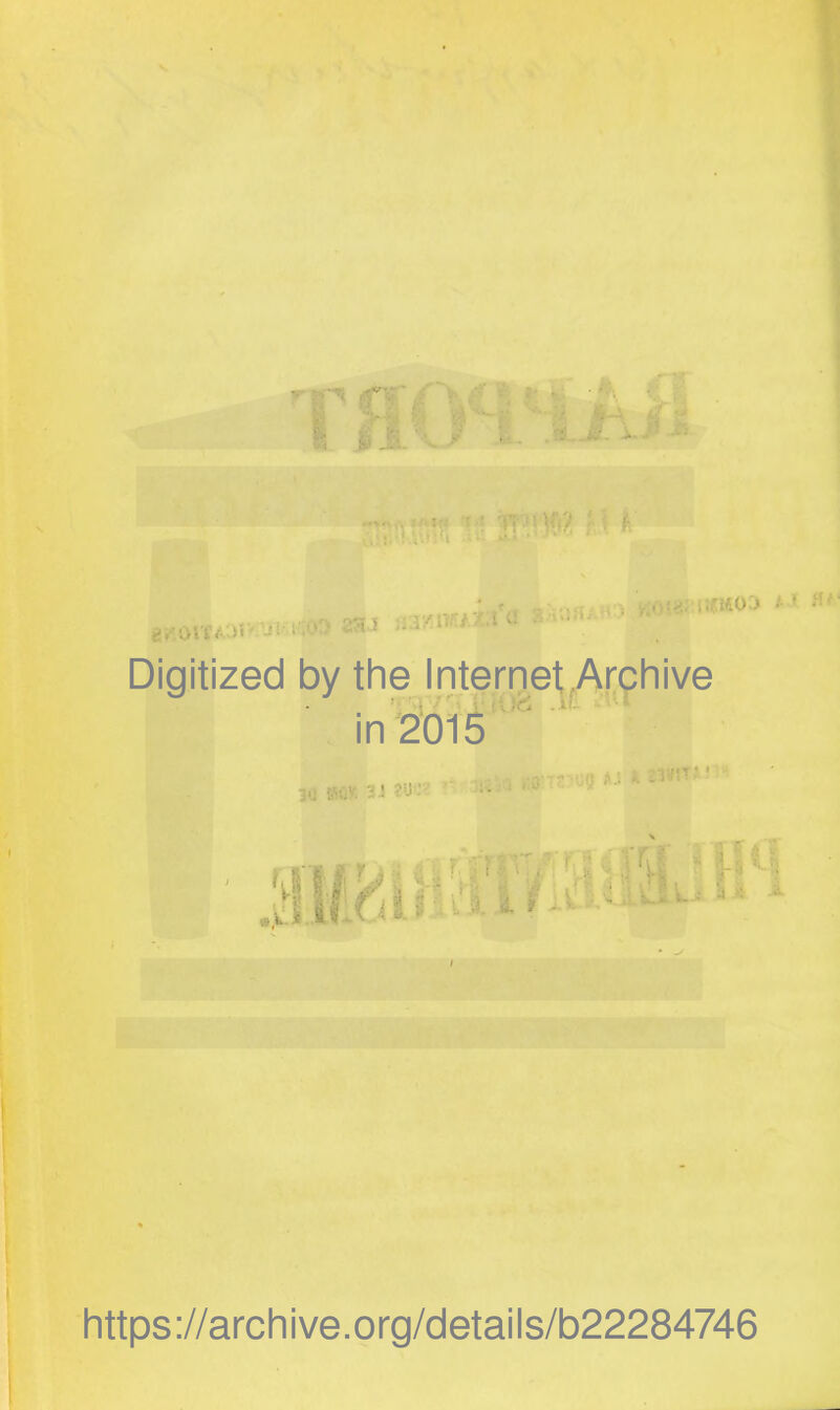 Digitized by the Internet Archive in 2015 https://archive.org/details/b22284746