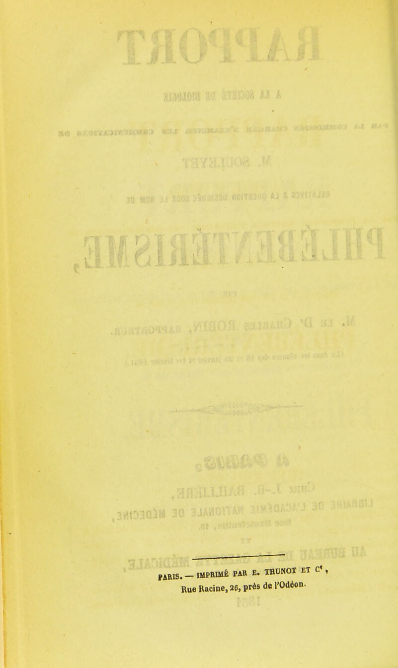 .-IMPRIMÉ PAR E. THONOT ET Rue Racine, 26, près del'Odéon.