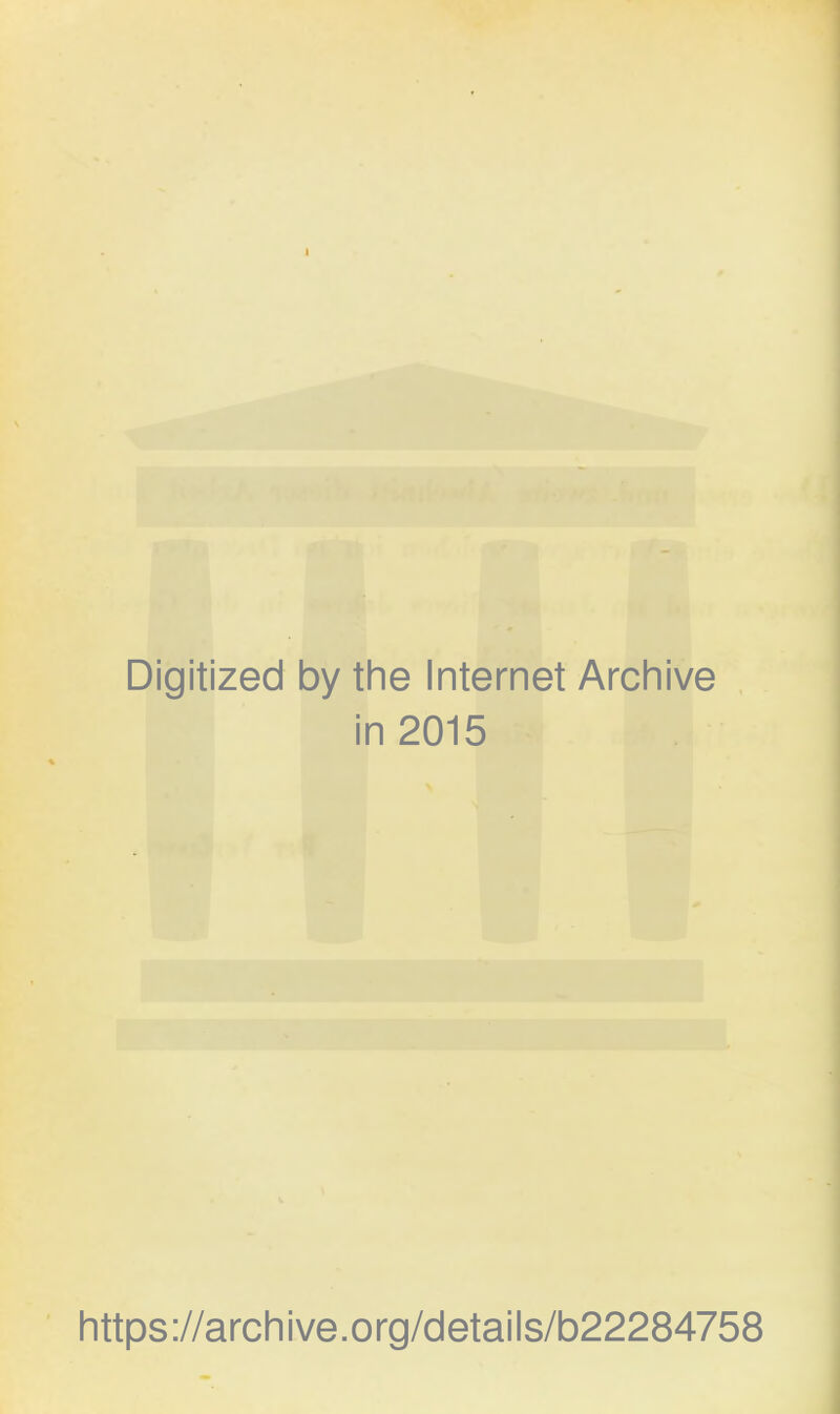 I Digitized by the Internet Archive in 2015 ://archive.org/details/b22284758