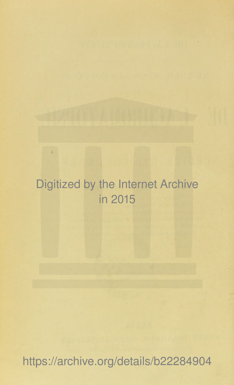 Digitized by the Internet Archive in 2015 https://archive.org/details/b22284904