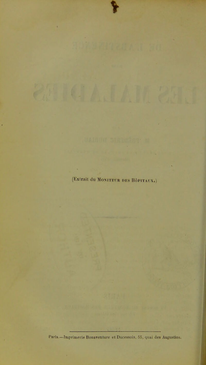 (Elirait du MONITBOB iif.s Hôpitaux.) Paris.—Imprimerie Bonarenture et Dnressois, 55, quai des Augustina.