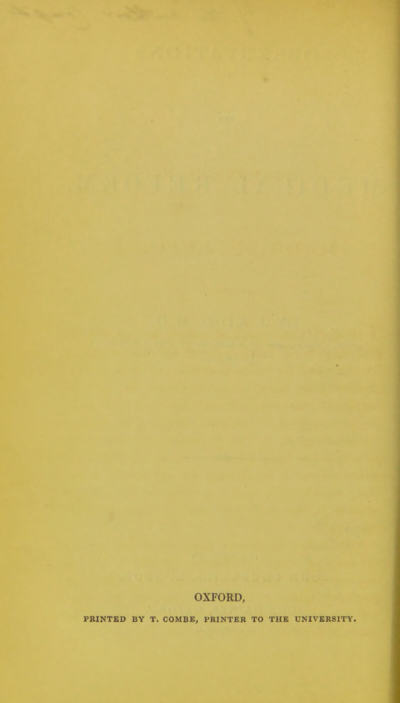 OXFORD, PBINTKD BY T. COMBE, PRINTER TO THE UNIVERSITY.