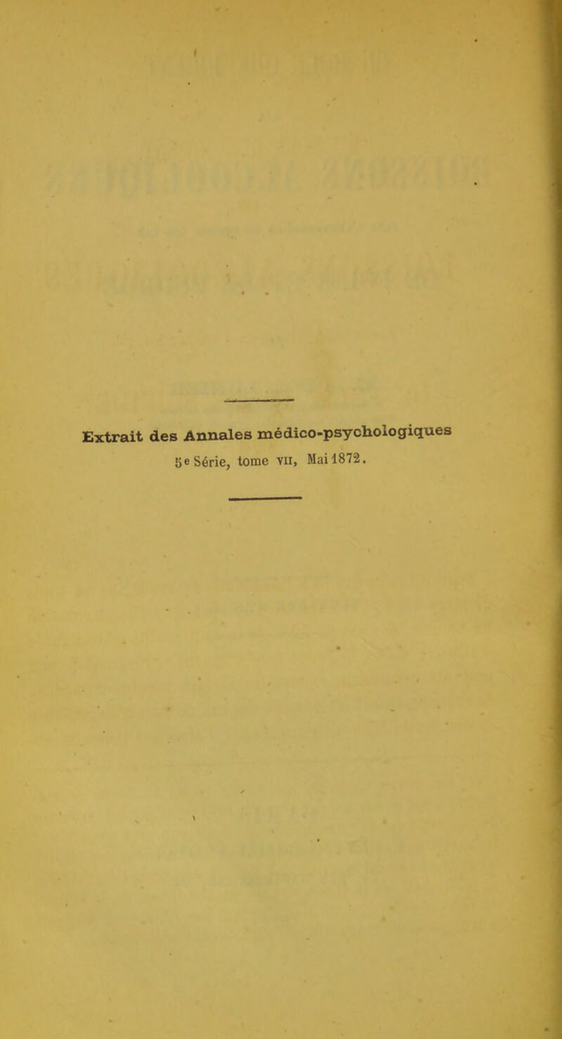 I Extrait des Annales médico-psychologiques 5 e Série, tome vu, Mai 1872.