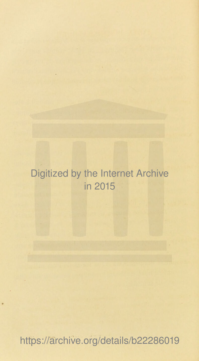 Digitized by the Internet Archive in 2015 https://archive.org/details/b22286019