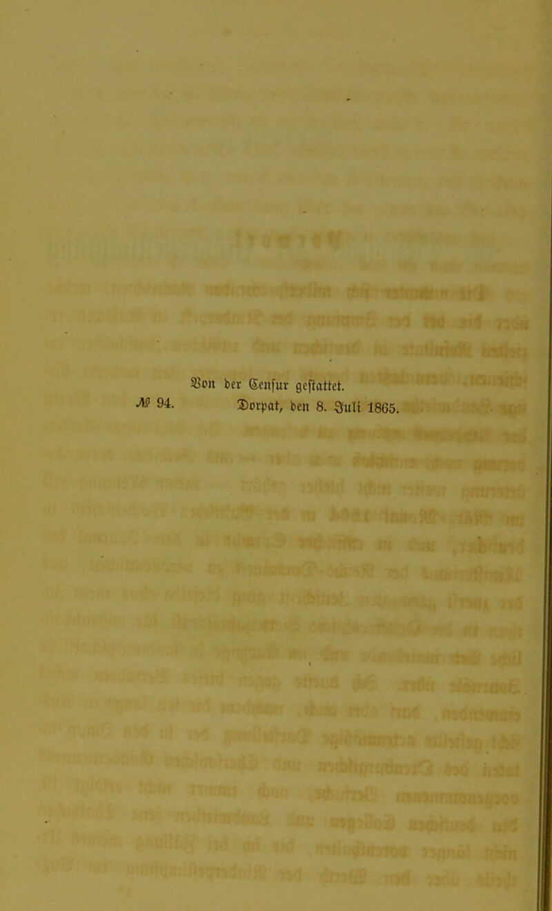 SSon ber (Senfur geftattct. 94. 2)or»)at, ben 8. 3uli 1865.