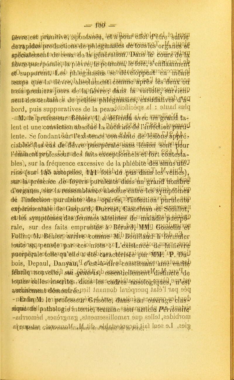 bord, puis siippuratives de la peau-pJi^i^i^àqa : Qiuml ewlq lent et une:coM'4^*iWiafes(3dêl*aè8{fli<^â^lM^i©iPfm lente. Se fondant^Ùi'il^%jdis«éïi<5^i©(§«i^i&é ë^?éS8)i5s'ibpi)^ér F^-feeftitlîfr^Tesse^ti^Iel msmé^ifMéim^^H ^êkêsk- bles), sur la fréquence excessive de la phlébité'âêS'^Sift^^t^'^ s«fofelji^ré§feiil^ îfô^êrëJ [)Ul^']iéfitè§fes^n^^n^'iforèÉiré d'*^kafl^,9^<^lë;f<éyémôWàli!i^é3àbê(Alie^HftJ^^^§ifft^ d« lIi«ife«tofl-ipiïlnfl-èfa(jë94«sJ'tflSMi^^^mti§ftvf^^^ raie, sur des faits emprutog^ goBë^ai^a^JMMtl eitfe'yèfiWW bois, Depaul, Dan.^à-tfi'lé^^i«àa^'irêttèiW»\9^^ a«8Ùrtfe*ïfèiifc^[îéift(fntr^P9il Jnennob ifiioq'isuq ieib'ï 'isq sàq -fiEïiftrijMfj l©'i^rofëfôétB«i6ft^è'li|^, ^?âA^§8ii^£éMKa=tt^yfl8^> aapidfiafet lpath(!>logie) 4n SâVHèB WilfliiS e 8§^^ -^il'nornëfl ,89nôi§nB3 ,8Jn9fn933illofniîT sup aollaJ ,a9bidiofn