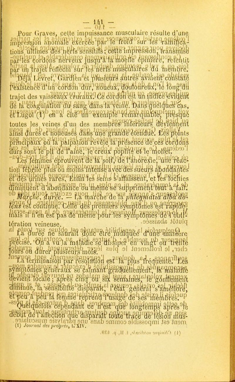 — lAl - Pour (iraves, ceinte impuissance musculaire résulte d'une lions ul(i,ne's'W>^fe*Mi^ifte4il^Pf^aH^ trajet des vaisMW^^^Ùi'iHj^îIêè' éh'i'âMlï ttî. imhmm \n'ékii\âmm â'^HV<5^/isi44/.w.'bâiie'a9ei^Ae^gas, ii'iHfiHi'(ïf^en''â'êlil^â^«iie'i^fè^^i#^^ toutes les veines d'un des inembrês^WéffW ÉàMêiR PicfpW^pifto'iif.it^tiWfe^îlew'iF^^^ •iCIi tération veineuse. .^b^^iM^. JÔJulq Mâ. «eilA^a^TOa'^âfMe^g^^afJJ^pef'^^ff^Ih^f^ oW^fi^ilfi B-mlno?A)m oi8X\n:wnd[\u en^b smmoosidigaoqrai Jae Jiisrn, (i) Journal des proffi es, i, yLl\. *