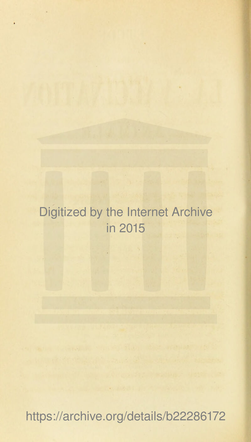 Digitized by the Internet Archive in 2015 https://archive.org/details/b22286172