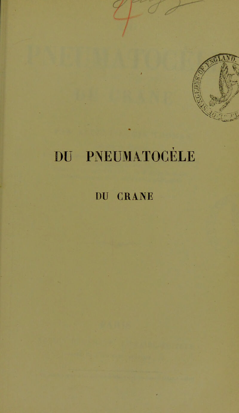 DU PNEUMITOCÈLE DU CRANE