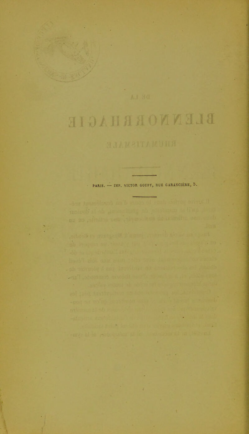 PARIS. — IMP. VICTOR GOUPY, IlUK GARANCIÉRE, 5.