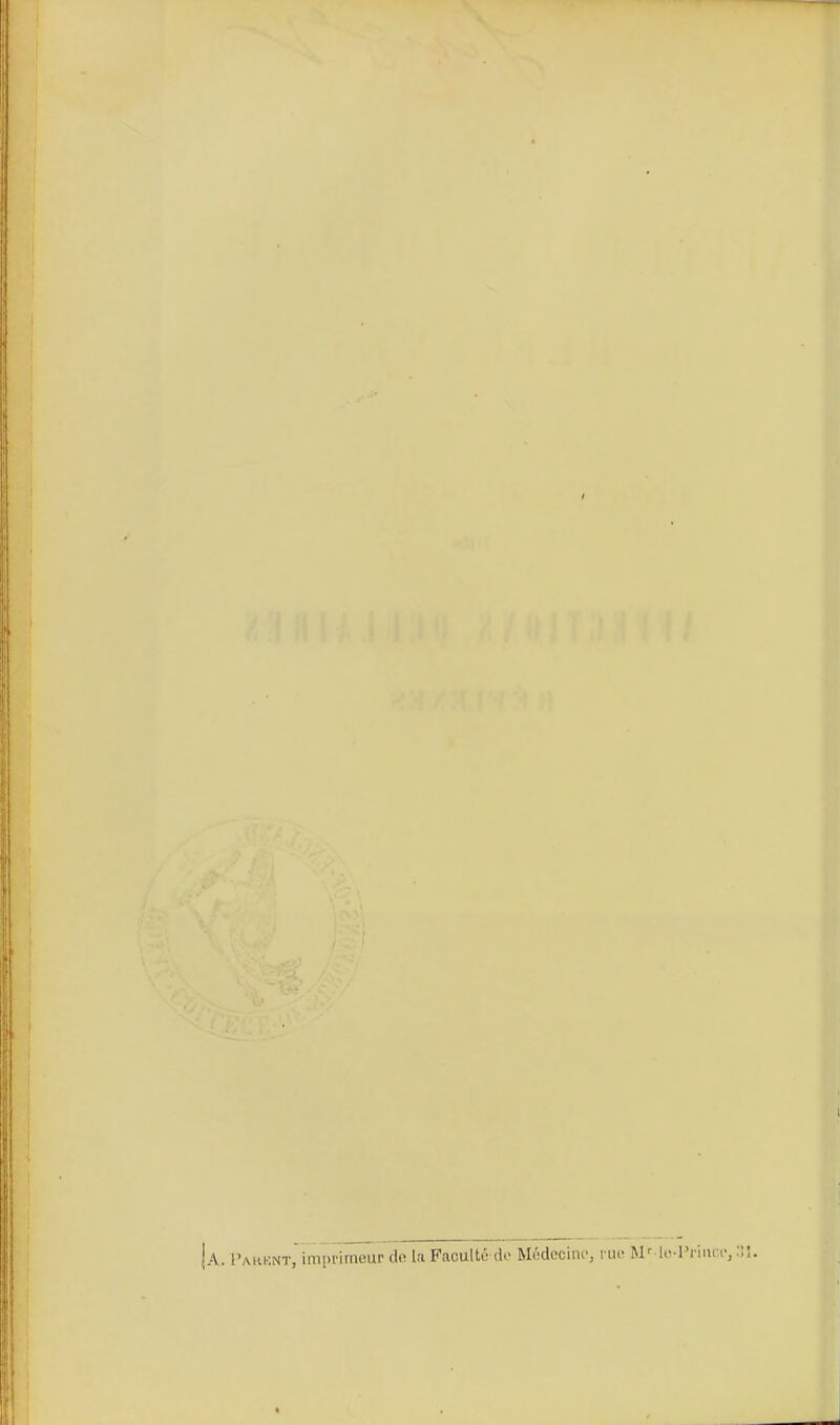 {a. l'AiiKNT, imprimeur do la Faculté do Médecine, nu- M'' li-l'rim- *