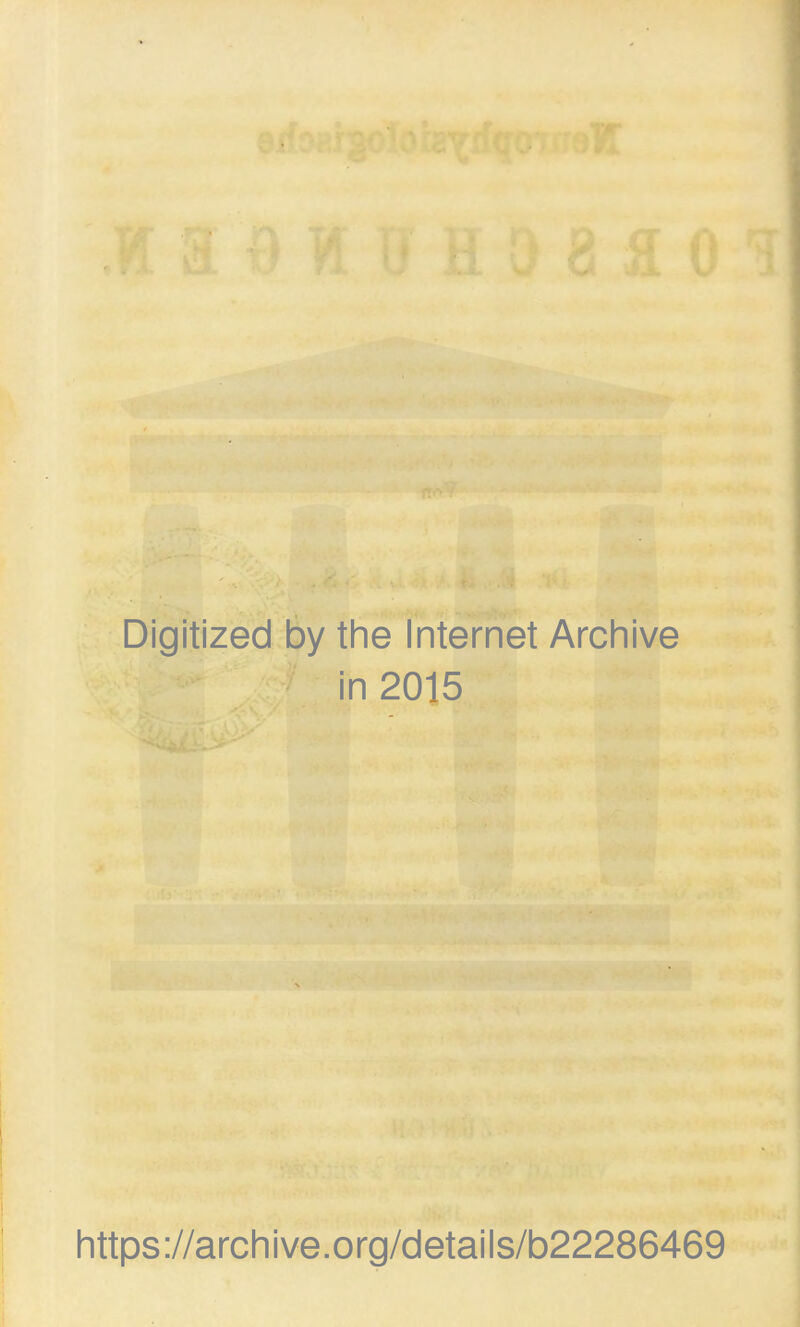 Digitized by the Internet Archive in 2015 https://archive.org/details/b22286469