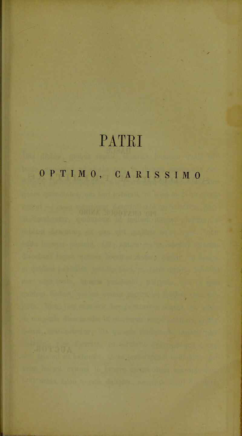 PATEI OPTIMO, CARISSIMO