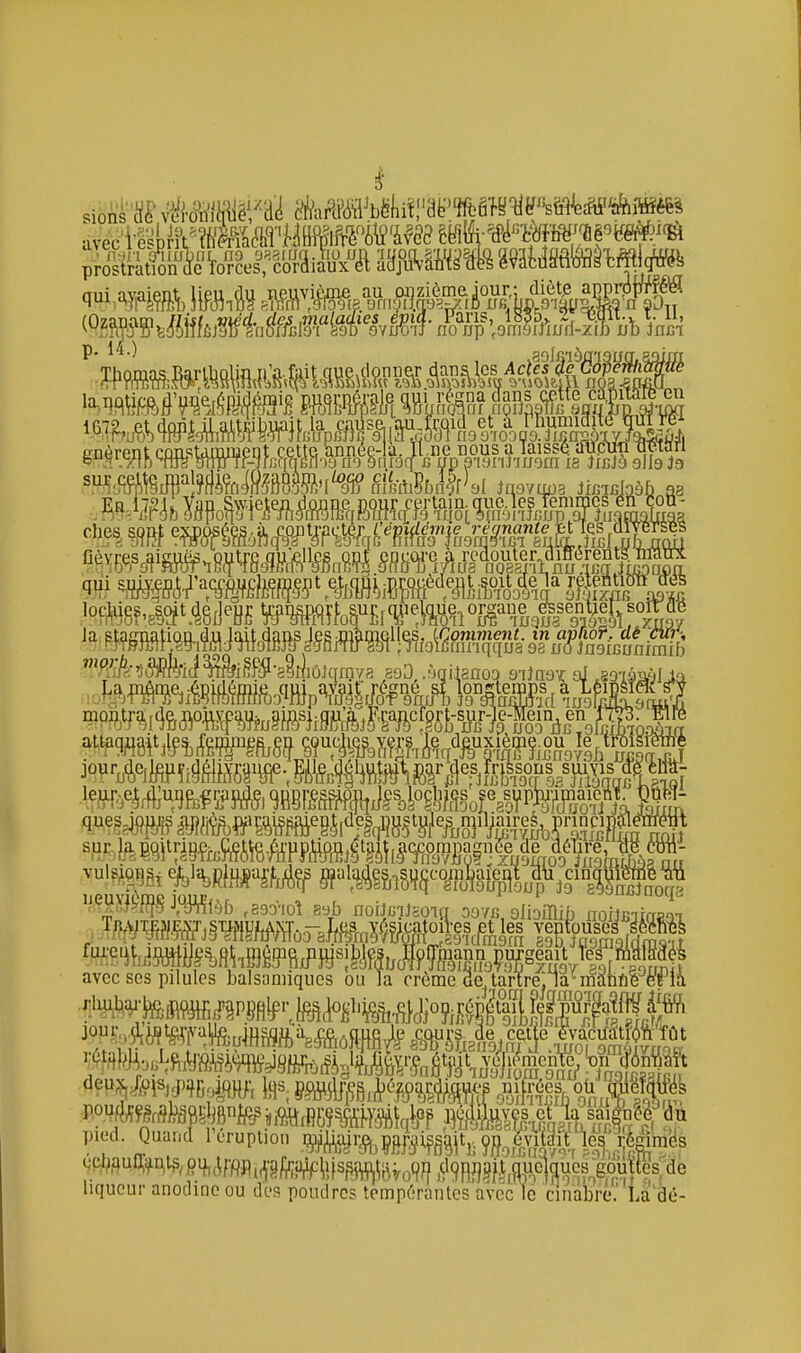 jour. ^^i-iV|?f5( J,^l^)b ,a9D-ioî 895 noiJmJsoiq ooyBnliDiïlih noiJBiiaaai avec ses pilules balsamiques ou la crônie de tartrepa'ffiahfiè-^em (Jp^^,au£Ç^n,l?, ..,,.„„.,,„ ,-,1., a„uM »-a-^ liqueur anodine ou des poudres tempérantes avec le c5nâb*rc? 'La clé-