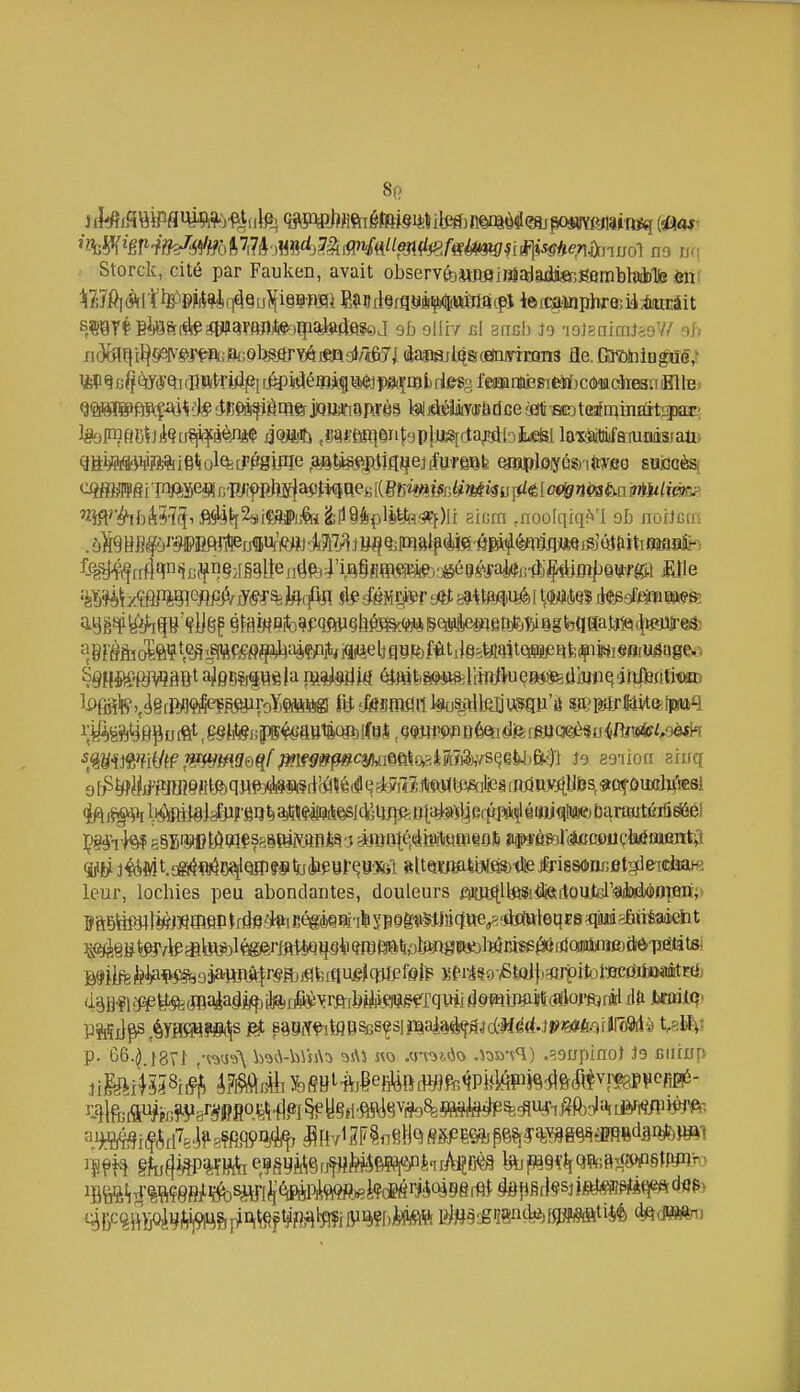 Se ijol na Dd Storck, cité par Fauken, avait observfoiineija^âdji®;gfimbh)i)Tfe èiit ^MjàlïlïPPillèri^^u^iiSWSi Eç«d§rfl9â^ïfliit0 iôxcginpbraiiiLtiEâit s«ey§Bl)ePr(^ipat?ftjitejqi»Mftf0j 9Ê oiiiY bI ariBb Je iQisaiailae^/ sb 9«^Me»ft¥$4VJ#;ÎBMfjâmfejlQ«jïi8I\rè^ IgilidéliiVf&dGejfltiSEDteafminiûti^jiaE/ leur, iochies peu abondantes, douleurs mH^lb»i<fe[tOuM'isàié<iiO]Bîï,'i 43Hf ir^g^(PRaiaâi^pj%r|ii^Yrfti}^jiiç«gfrqiiii dewiwiiltctâoj'fijràl d& 6raii<^ p. 66.^.1871 b5(.\-biss\5 .«t^stdo Ar^a-x^) .aaupiao) is Biirup