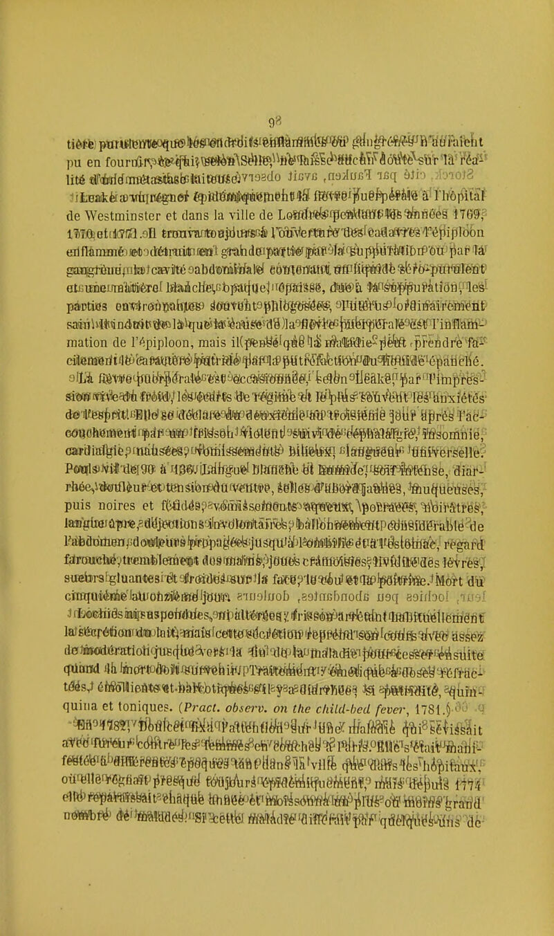 98 litéîiPéridimmaiitfaetotoitetfédjviaado iicvc ,^^^1 ifiq àJio jbioia JihBskkiDviiiv^ei ^ïmm^itmhnSi M^1^e^]^u§^(^è^e â^îltàjnta^- de Westminster et dans la ville de LQlftït^ff#feat(mi¥tJWfe'innées ITGff iMQietlIfTtîa.oIl tTmmitmjàmsré IWVemir^'aësIêatilï^^mTépiplôôn eilMniffl6MiE(todélmitiimlg!mhd8ipoft$é'j)tt^ gaagti^uHintoJc^ilté 9abd'OYi5;B[al^ mmëmivi«fPfitfèîafe%Wë-'ptîm'ïëW ati:;u±euraiiit)iièrG{MaicHei,GbpLt|ueîifêpiSgë, (Mié'Èi $âné*^u?kîaflrle^ pàptiBS OQTPirônïohueB) ^Cfûtuîitspiîitfgîftiâ^, aFUfôfti^io^aitfâîVcM^nï sainUttq n4eàt^ 1 àit[ueste'sèa«É^6saa )]a^(5>ti*^}iii^^ mation de l'f^piploon, mais il(jïfe»yélqil8tliSii§atPaie!^l^è'i!ft rpFendre^ftP^ d«8ai»riiilfe(aPâmÈrfiè^i^Mé?^fifnic1>ptrc\'^ eaQoheifleit^ifitP'^ptfpMsShJj^MëfltlaéypivlWitl^ PewlsJiïiî'dfêigo: à'J40WiIiïlif^u&Itimfl8fAiiïi BflMïe'J-'Mrte'âiëé, dial*i^ puis noires et fGâd4§?8v,($inlèsslâ@n,6g^^5aq«%tiîK,ApoïM\iSS\%ibi'rô laafighHiûîii«,adHj«ntoni'Jite'dUM5fi%!s^jfeàfl^ f3ramelMfvtwmifeI«ne(ffiit dogiffl{rfiiflè';jj0t(efe cPâHMëîiseîii^ftjitéiaës lètréâ'^ suiebrarjgluanitesrâ'-lIrcMdéâmupJjs îà^U'/lWiihvlmm^kt^Jîdon d-îî cîraïUîéBbe'iaUiofcfiiiiiîtdljOtiW aiuoluob ,89lnGf)nodB osq soidool .iml d0îirotirf«mioh(jue4ljtëa'QPè'i1a ^l«i'-tief4iiiJttirfi?icHfei|:((jtH<îée^^4^istiifg (^aM ilh llbc^r^oteilli^¥^imhiWpm4WitoIy^(Slj(f^^ tâis^ éhÇolJie.â«9«t.bàK-btit}*Éià'iÉfUfcy3a2gtdi<^Kega ^ 8^ quina et toniques. (Pract. observ. on the cliild-bed feve7\ 1781.$-^^ .q ■'^ft'^'f18î^'Bbâ^fcë(f?^ilii<T}^^'îtyh^l^/fi3elfrJ«fie^ iHaMè ^îiiSit^iMit nôïWbné' dé' 'toîiWa^iugiigtêttlfl iWM!lidîé'fai?n?'M5't'îft'*F ■qt^^^^IilWè'•^^ls'-^afe^