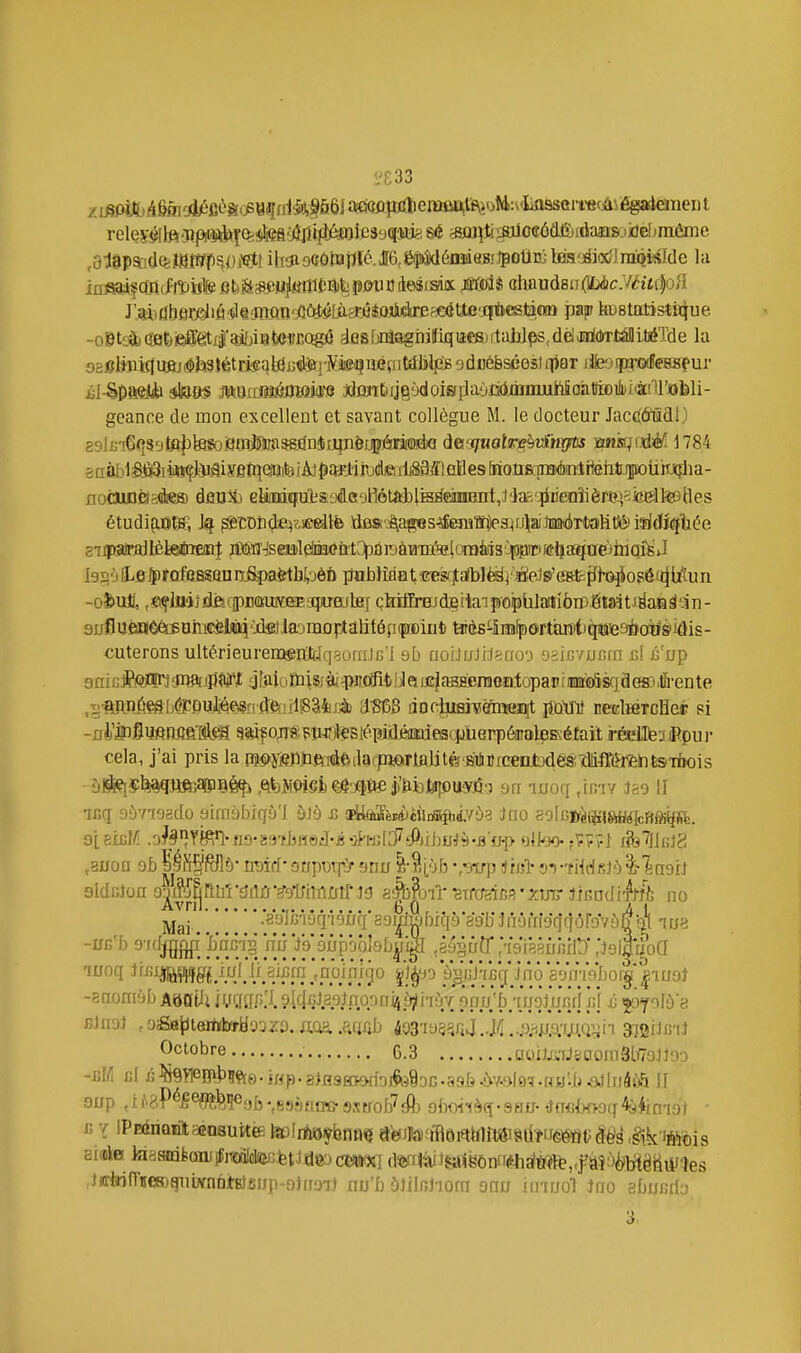 ,6lap^!(lQ!itHfffp^0i^f ilieftaaôtBiïïé.JI6,g#(léinàea]poUiîi lsm'jAi(silTaqiél(ic la J'MiûbfiOîliâ'çliJîiQTï'Jîû^^îfcwtoiliclM pain ^statistique -o8te;4)(îBt)fèiffëtr|!îi/jiiât!eifCQ^ desMaghilfuïiacsiftabJps.délaîiidiTt^LtiéTde la £l-§0a8jà imamômm jdrm&ijgàdoiEfilaùiïUnamWoafliDAiàiir geance de mon excellent et savant collègue M. le docteur JactiâTadi) 89l£;'!6(|syto|Dte5oi8fnMa?6dn4fifnô^jf6iîro]d« d&fjuaîrehti'mftss iin'sqiiiMilSi enûLil Sia3i'iitt^lMiyeïrîenife i AJ ^ayilnjte iL^^ nocunfesdiea dâoSj elimiïuliSL)deoHotM)li5demBiit,^lï^^ étudiptff, ^tDfi(^e^£jeeilfe JdfiSîêiagesJiEenîîîîesjUtaiJiaa^TiaHtJiïisjd^^ sijiaïajlèteteittî ^iM^eiail^iMDlGpâRàBm^lonaèiis'jppituc^ i9ïj'jfL&J)rofesîauniiîîaètb^oèù ]3nb}îflati(?e»^cfblèë|')SeJ9'e8tpffto^o?êf4b'iun -oS>ufl, ,eçlU'ijdftr(pfl(iïUiveE:iîjaajlB[ çbtffrBJdj^ilaTpoptilaiiiôœâtMtJdafiSl'àn- 9uflUf!a6éi[£amcèi)Éiq'ldsi].laomafiabtép(^^^ tsès-imlportaiï'fcqiîeûiKWis'iâis- cuterons ultérieurenj^iïfclqaornJc'l sb noiJyJiJaaoo oaicvucra cl c'ijp onifiitoTjnfttflîiff dî>iiuniiSjài^>nc3it!JfiifiJaBfi'en!iaatopai?rm(D5 .§mniÇ#l)toUjlié©Sfr{îftull8â4iji) ^-§66 iioc|u8i¥toïei^ libtfij neclffiTcHer si -ni'lPfllfinMi^ 35Hf ojT^çîîJOteBléïàaéadcai^iUerpôinole j-éeUte-jiRpui- cela, j'ai pris la ra^>yisPhftTifeil9rpifârtfl.Utè«iSi!rranjtDdê*ldd • àSte!Çl^ttfcîi!P9ê<{> AfeMOisfc i>'&btî|0U«Î5 9n luoq ,lmY Jao II icq obri'Mo airnobiqà'l ôJà £ Œttfiîèiîiciiiagiivùa Jno sofGïc^i^'j&H^icRft-yfi.. otexiiM .ih^Y^-nO'^iythmd-s-jh-sil^^Aibui^-s'fjf olloo-f'???] &7litiJ8 ,31100 ob iTOïd-orrpDrpy snu â-S[àb - -wp ïibï 5')-THdfiJ'i%-la9iJ sldBlon o:)i?!jÊniir£Jilû'^9UiMbrrïd a^foil-sircfsijss-xmr Jicadi'^'fe no Avril , fi u r. . A \ Mai-... -aaiciaqieucf aai^biqô agbJnôirîocjciôrovôlïm lua -iSE'b 9-idjg{Ji iac'ig nii ïo]ôûpbobby^ ^â^sùlT^isTasijhîD* -anoni'jb AmUx mUf'!M^Ksojnopni^'^hùv onu'bVnoJucrj'sîl i r^folb's BJnDî ,ofi8iJtembrH'j3Z0.ji.Qa.aajib A03'i935r»J..ji..Pi^m'WQïin sigiJB'iJ ^^c^obre 6.3 aoitoJsaomâbZoJJDo -cM cl ^Qliegibgçie• iup. siBasmloMoG-ssb ^voloï .Ru'-b a]lnâà5 II oup Ji\8P^5^^.?e;,{5, gy:,f,Q^g^^jj^j-^7^^ 9boi'ii^q-9Hf;-.Jn«iM>aq4yfcm9l - CY lPHtnQiiltEcoauttete)fniioyÈnnQ «MartfiQittbliMi8clïUé^t?âë^,§ikmis eialio }a3snife(iniiiiitaiici©f;.ttJd)è'jmwsj (lefrîïiijSirtéônf*bdMt,,i?aî^ib^êiiiy!ies )idrjiïiie8)qiiiwnntBj£up-o)imJ nu'b àJiifiJ'iom onu ui'iuol Jno abucrii) 3.