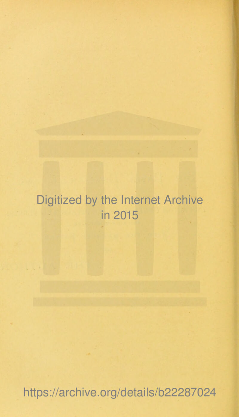 Digitized by the Internet Archive in 2015 https://archive.org/details/b22287024