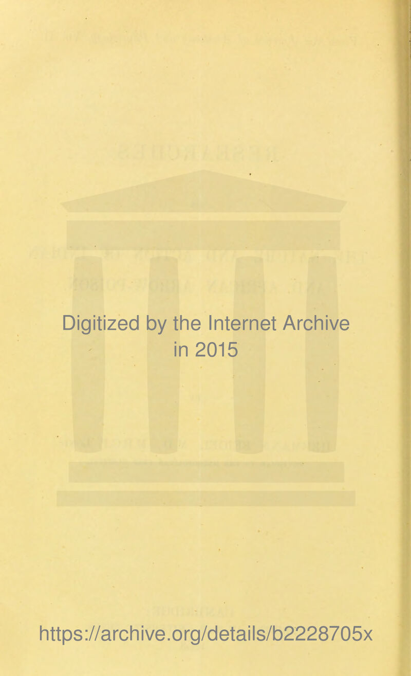 Digitized by the Internet Archive in 2015 https ://arch i ve. o rg/detai Is/b2228705x